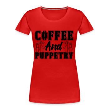 Coffee And Puppetry Marionettes Puppets Puppeteer - Frauen Premium Bio T-Shirt - Rot - Vorne - Mia (176cm)
