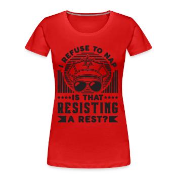 Je refuse de faire la sieste, c’est que les policiers - T-shirt bio Premium Femme - rouge - Devant - Mia (176cm)