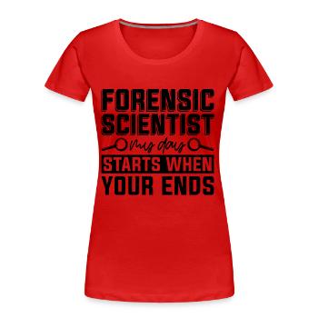 Forensic Scientist My Day Starts When Crime Scene - Women's Premium Organic T-Shirt - red - Front - Mia (176cm)