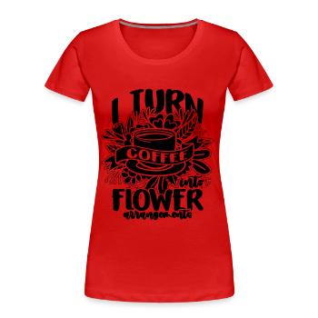 Je transforme le café en fleuriste bouquet fleuriste fleuristes - T-shirt bio Premium Femme - rouge - Devant - Mia (176cm)