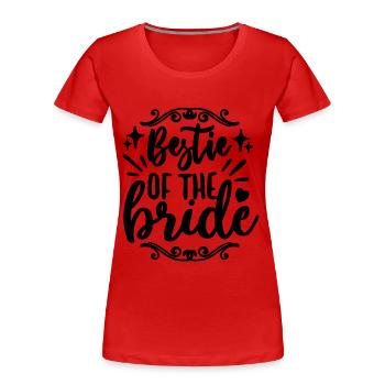 Bestie Of The Bride Wedding Party Maid Of Honors - Frauen Premium Bio T-Shirt - Rot - Vorne - Mia (176cm)