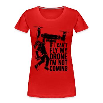 Si je ne peux pas piloter ma machine de course de drone Drone Racer - T-shirt bio Premium Femme - rouge - Devant - Mia (176cm)