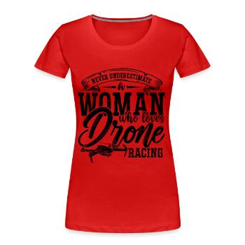 Never Underestimate Multicopter Race Drone Racer - Frauen Premium Bio T-Shirt - Rot - Vorne - Mia (176cm)