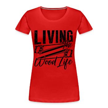 Living The Wood Life Loves Woodworking Woodturner - Frauen Premium Bio T-Shirt - Rot - Vorne - Mia (176cm)