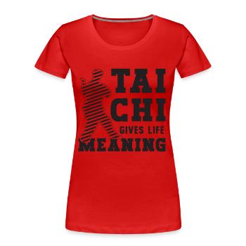 Tai Chi Gives Life Meaning Taiji Tai Chi Lover - Frauen Premium Bio T-Shirt - Rot - Vorne - Mia (176cm)
