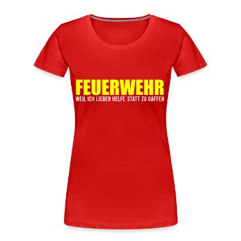 Feuerwehr Lieber Helfen Als Gaffen Lebensretter - Frauen Premium Bio T-Shirt - Rot - Vorne - Mia (176cm)