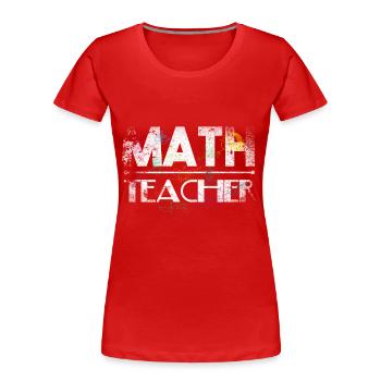 Math Teacher - T-shirt bio Premium Femme - rouge - Devant - Mia (176cm)