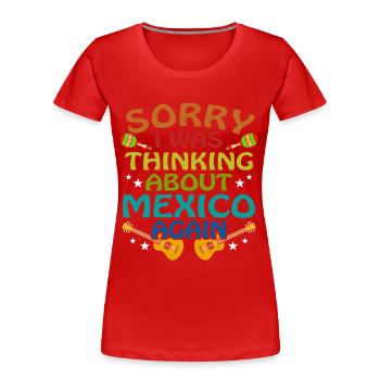 Mexico Mexicans - Women's Premium Organic T-Shirt - red - Front - Mia (176cm)