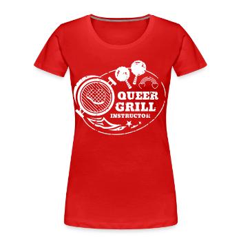 Queer Grill Instructor Shirt - Women's Premium Organic T-Shirt - red - Front - Mia (176cm)