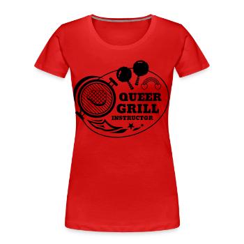 Queer Grill Instructor BBQ Gift Idea - Women's Premium Organic T-Shirt - red - Front - Mia (176cm)