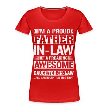 Father in Law Freaking Gifts from Daughter in Law - Women's Premium Organic T-Shirt - red - Front - Mia (176cm)