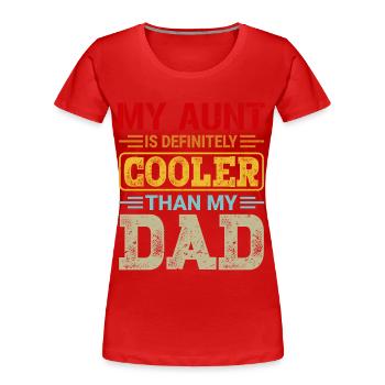 Ma tante est définitivement plus cool que les cadeaux de mon père - T-shirt bio Premium Femme - rouge - Devant - Mia (176cm)