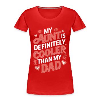 Ma tante est définitivement plus cool que les cadeaux de mon père - T-shirt bio Premium Femme - rouge - Devant - Mia (176cm)