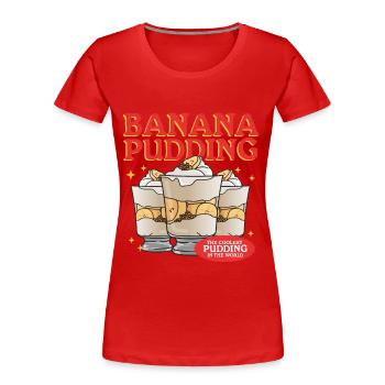 Banana Pudding Banana Pudding Gift - Women's Premium Organic T-Shirt - red - Front - Mia (176cm)