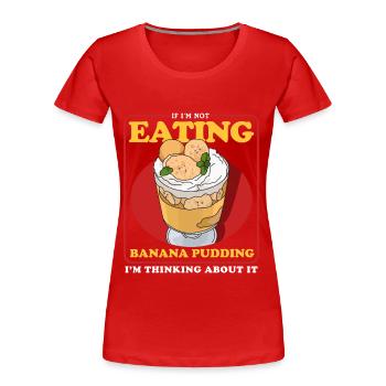 Banana Pudding Banana Pudding Gift - Women's Premium Organic T-Shirt - red - Front - Mia (176cm)