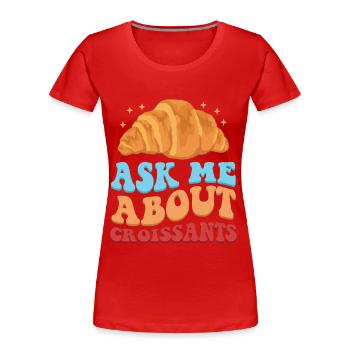 Croissant Hörnchen Beugel Gipfeli Geschenk - Frauen Premium Bio T-Shirt - Rot - Vorne - Mia (176cm)