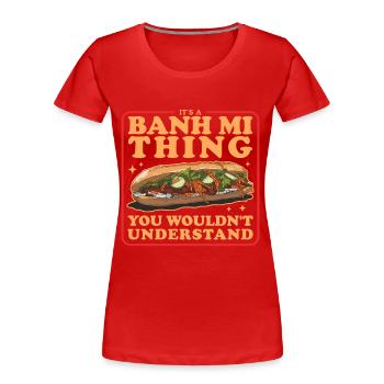 Banh Mi Bánh Mì Sandwiches Geschenke - Frauen Premium Bio T-Shirt - Rot - Vorne - Mia (176cm)