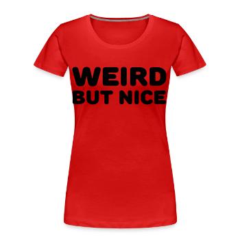 Weird but nice - Frauen Premium Bio T-Shirt - Rot - Vorne - Mia (176cm)