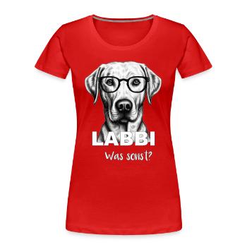 Labrador Retriever Hundenarr Hundefan Frauchen Wau - Frauen Premium Bio T-Shirt - Rot - Vorne - Mia (176cm)