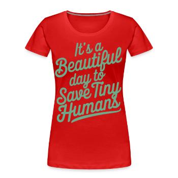 Es ist ein schöner Tag, um winzige Menschen zu retten Krankenschwester Hos - Frauen Premium Bio T-Shirt - Rot - Vorne - Mia (176cm)
