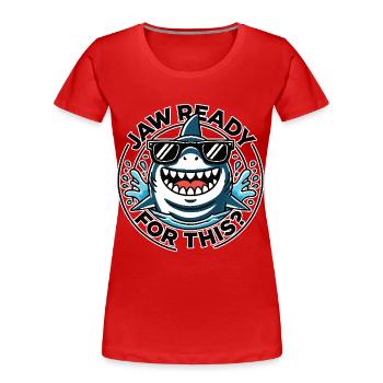 Jaw ready for this? Funny Shark Lover Pun - Women's Premium Organic T-Shirt - red - Front - Mia (176cm)