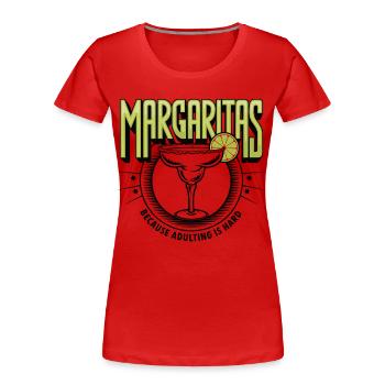 Margaritas, weil Erwachsenwerden schwer ist Lustiges Getränk - Frauen Premium Bio T-Shirt - Rot - Vorne - Mia (176cm)