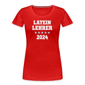 Latein Lehrer 2024 Lateinlehrer Latin Teacher - Frauen Premium Bio T-Shirt - Rot - Vorne - Mia (176cm)