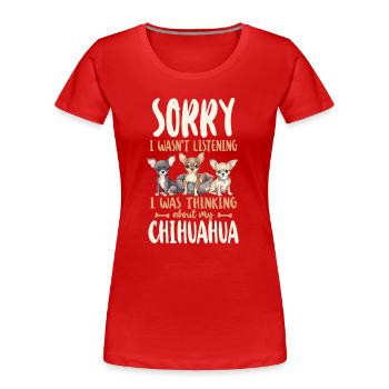 Chihuahua Chihuahueño Sorry I - Women's Premium Organic T-Shirt - red - Front - Mia (176cm)