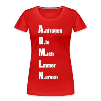 A.nfragen D.ie M.ich I.mmer N.erven - Frauen Premium Bio T-Shirt - Rot - Vorne - Mia (176cm)
