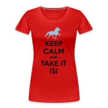 Keep Calm and Take it Isi - Frauen Premium Bio T-Shirt - Rot - Vorne - Mia (176cm)