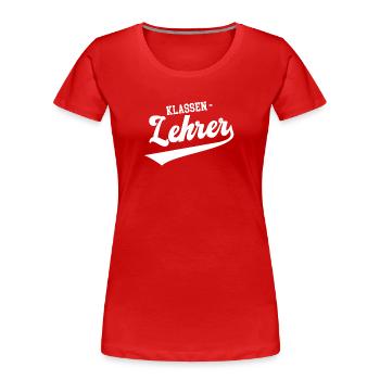 Klassenlehrer Klassen Lehrer Schullehrer Teacher - Frauen Premium Bio T-Shirt - Rot - Vorne - Mia (176cm)