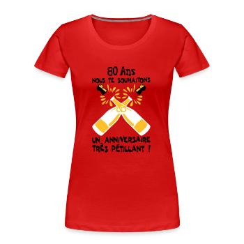 80 ans bouteille petillant anniversaire - T-shirt bio Premium Femme - rouge - Devant - Mia (176cm)