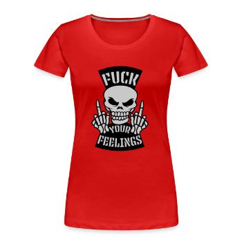 fuck your feelings Zitat - Frauen Premium Bio T-Shirt - Rot - Vorne - Mia (176cm)