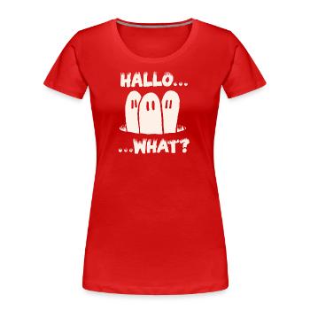 Hallo... Was? - Frauen Premium Bio T-Shirt - Rot - Vorne - Mia (176cm)