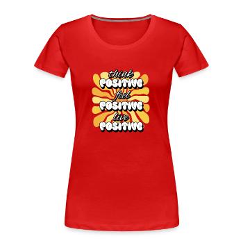 Think Positive Feel Positive Live Positive Women - Women's Premium Organic T-Shirt - red - Front - Mia (176cm)
