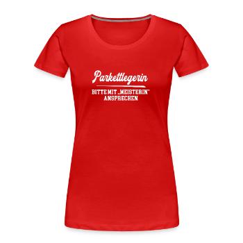 Parkettlegerin Meisterin Parkettlegermeisterin - Frauen Premium Bio T-Shirt - Rot - Vorne - Mia (176cm)