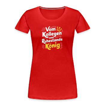 Vom Kollegen zum Ruhestandskönig Rentner - Frauen Premium Bio T-Shirt - Rot - Vorne - Mia (176cm)