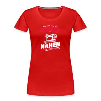 Mädchen Nähen Liebe Hobby Näherin Unikat Passion - Frauen Premium Bio T-Shirt - Rot - Vorne - Mia (176cm)