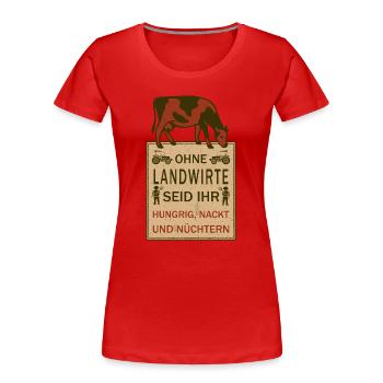 Ohne Landwirte seid ihr... - Frauen Premium Bio T-Shirt - Rot - Vorne - Mia (176cm)