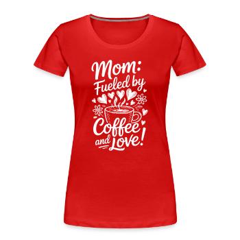 Mom Fueled By Coffee And Love - Frauen Premium Bio T-Shirt - Rot - Vorne - Mia (176cm)