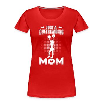 Juste une maman pom-pom girl - T-shirt bio Premium Femme - rouge - Devant - Mia (176cm)