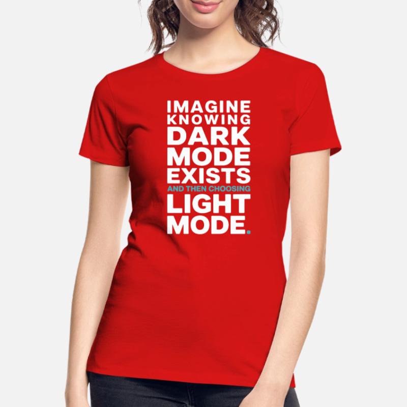 Le mode sombre existe Programmeur IT Nerd Coder Office T-shirt bio Premium Femme