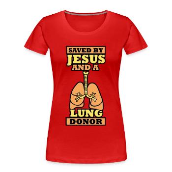 Saved by Jesus and a Lung donor - Frauen Premium Bio T-Shirt - Rot - Vorne - Mia (176cm)