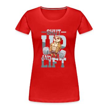 Shut Up and Lift - Frauen Premium Bio T-Shirt - Rot - Vorne - Mia (176cm)