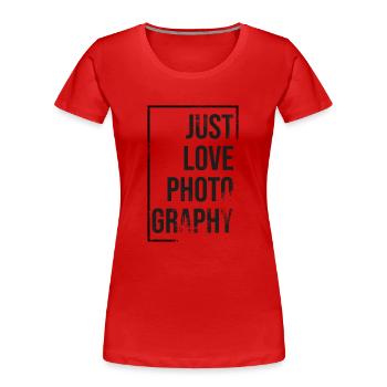 Just love Photography - Frauen Premium Bio T-Shirt - Rot - Vorne - Mia (176cm)