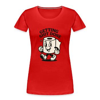 Scheiße erledigen - Frauen Premium Bio T-Shirt - Rot - Vorne - Mia (176cm)