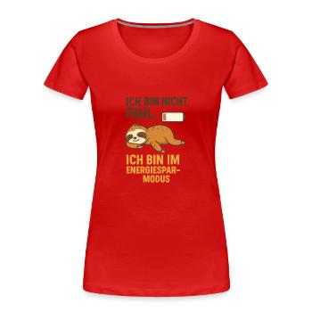 Ich bin nicht Faul.. - Frauen Premium Bio T-Shirt - Rot - Vorne - Mia (176cm)