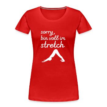 Sorry Bin Voll Im Stretch - Women's Premium Organic T-Shirt - red - Front - Mia (176cm)