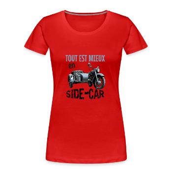 tout est mieux en sidecar - T-shirt bio Premium Femme - rouge - Devant - Mia (176cm)
