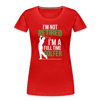 Ruhestand Ich bin nicht im Ruhestand Ich bin ein Vollzeitgolfer - Frauen Premium Bio T-Shirt - Rot - Vorne - Mia (176cm)